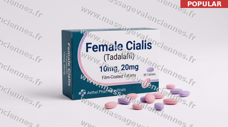 Female Cialis 20mg — avis médical, posologie et où l'acheter dès 0,94€ à Bordeaux
